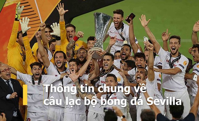 Tìm hiểu về CLB Sevilla: Lịch sử hình thành và phát triển