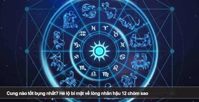 Cung nào tốt bụng nhất? Hé lộ bí mật về lòng nhân hậu 12 chòm sao
