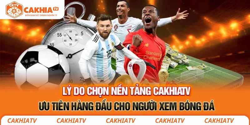 CakhiaTV – Xem bóng đá trực tiếp full HD miễn phí không quảng cáo 