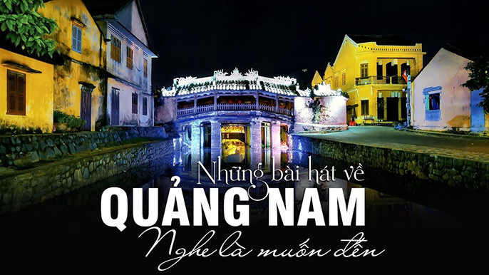 Top 5 bài hát về Quảng Nam hay - ý nghĩa và dễ hát nhất