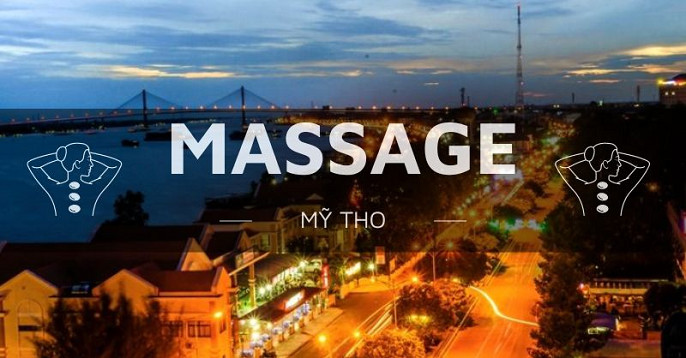 Top địa điểm Massage tại Mỹ Tho chất lượng & uy tín nhất
