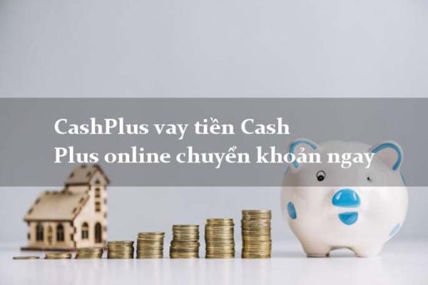Cashplus có lừa đảo không? Bóc mẽ sự thật về Cashplus