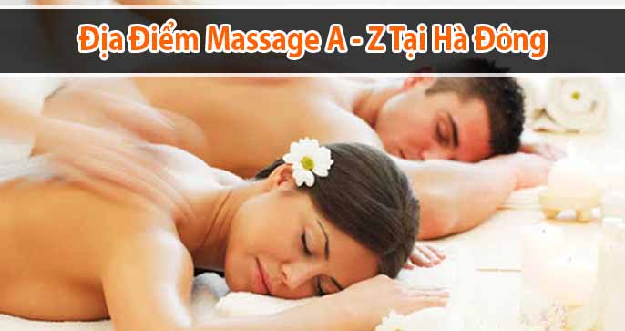 Top 10 địa điểm massage thư giãn từ A-Z tại Hà Đông