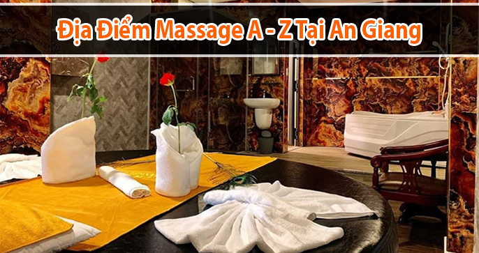 Top 18+ địa điểm Massage thư giản từ A-Z tại An Giang
