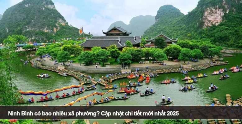 Ninh Bình có bao nhiêu xã phường? Cập nhật chi tiết mới nhất 2025