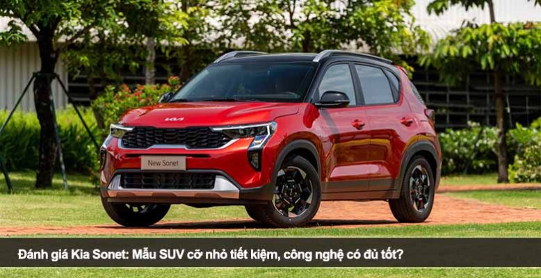 Đánh giá Kia Sonet: Mẫu SUV cỡ nhỏ tiết kiệm, công nghệ có đủ tốt?