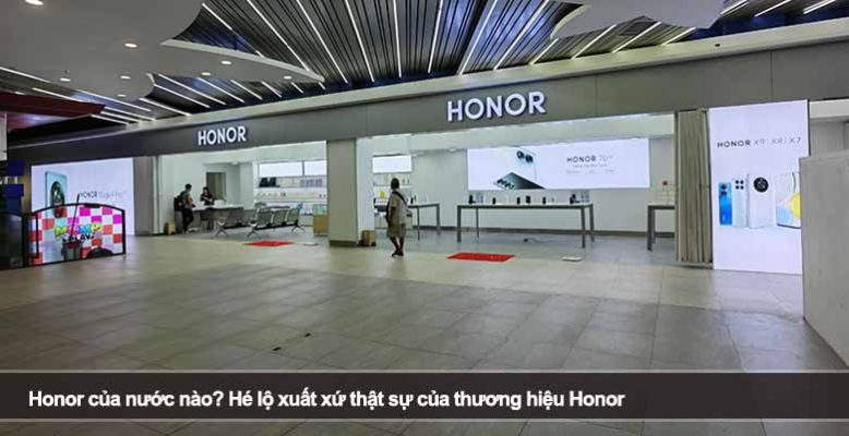 Honor của nước nào? Hé lộ xuất xứ thật sự của thương hiệu Honor