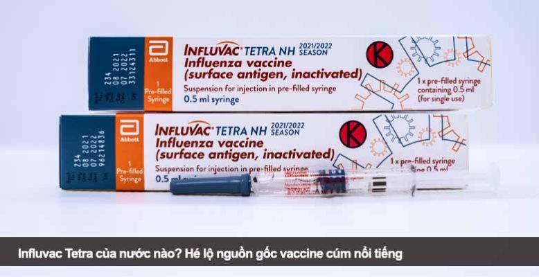 Influvac Tetra của nước nào? Hé lộ nguồn gốc vaccine cúm nổi tiếng